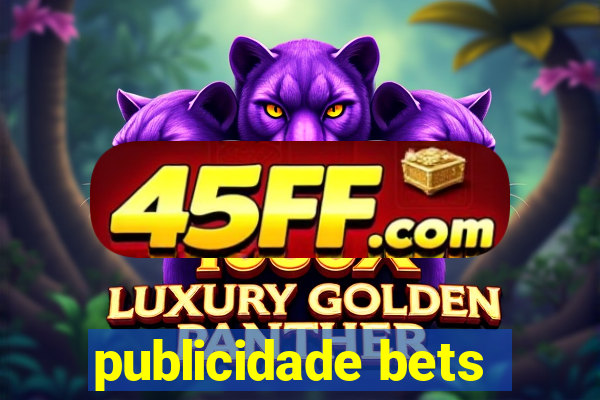 publicidade bets